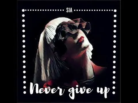 Never give UP de Sia!