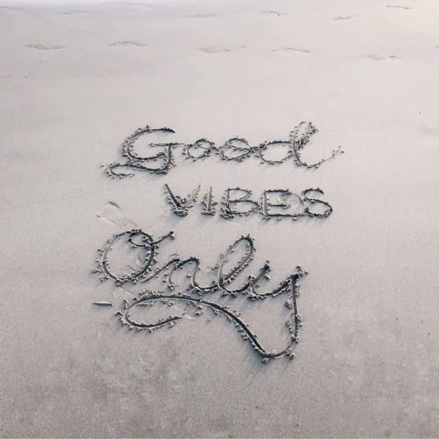 Good vibes only