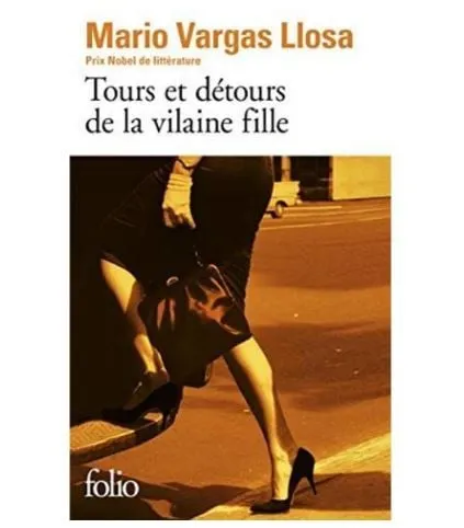 Mario Vargas Llosa -  Tours et détours de la vilaine fille